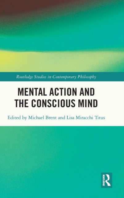 Book cover of: Mental Action and the Conscious Mind. By: Michael Brent