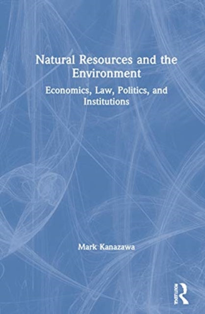 Book cover of: Natural Resources and the Environment. By: Mark Kanazawa