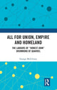 Book cover of: All for Union, Empire and Homeland. By: George McGilvary