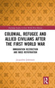 Book cover of: Colonial, Refugee and Allied Civilians after the First World War. By: Jacqueline Jenkinson