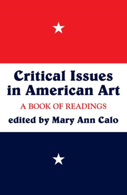 Book cover of: Critical Issues In American Art. By: Mary Ann Calo