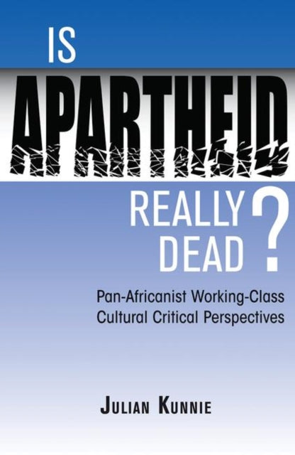 Book cover of: Is Apartheid Really Dead? Pan Africanist Working Class Cultural Critical Perspectives