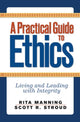 Book cover of: Practical Guide to Ethics. By: Rita C. Manning