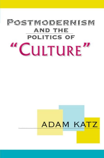 Book cover of: Postmodernism And The Politics Of 'Culture'