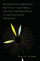 Book cover of: Deliberative Democracy, Political Legitimacy, And Self-determination In Multi-cultural Societies
