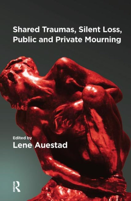 Book cover of: Shared Traumas, Silent Loss, Public and Private Mourning