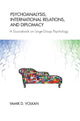 Book cover of: Psychoanalysis, International Relations, and Diplomacy