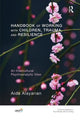 Book cover of: Handbook of Working with Children, Trauma, and Resilience