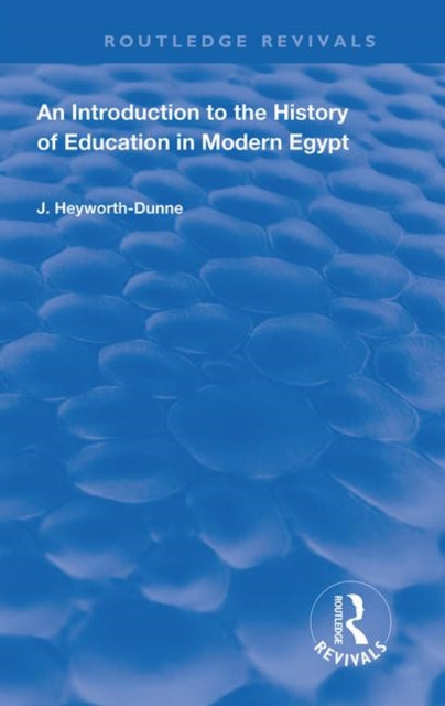 Book cover of: Introduction to the History of Education in Modern Egypt. By: J. Heyworth-Dunne