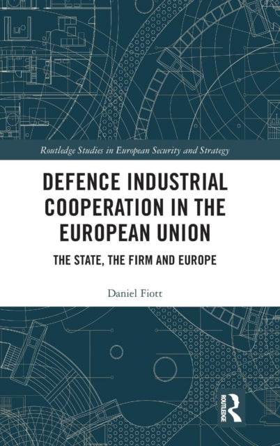 Book cover of: Defence Industrial Cooperation in the European Union. By: Daniel Fiott