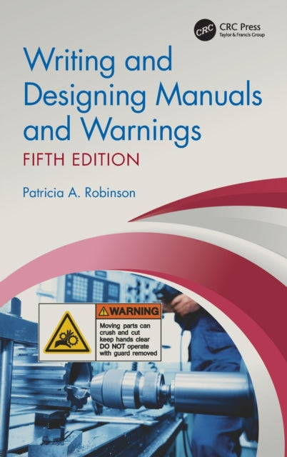 Book cover of: Writing and Designing Manuals and Warnings, Fifth Edition. By: Robinson, Patricia A.