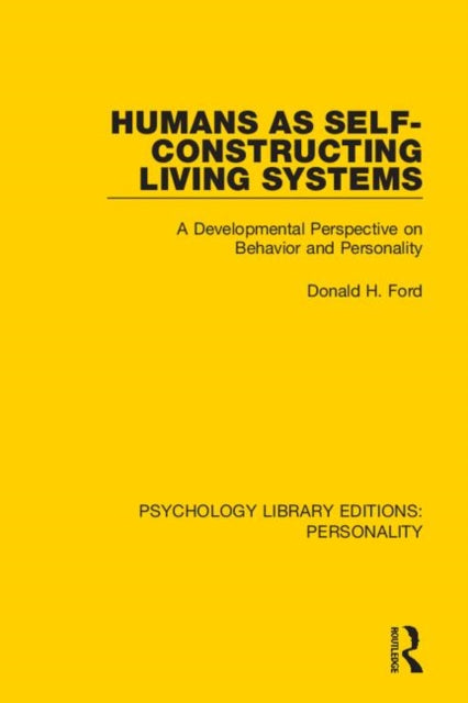 Book cover of: Humans as Self-Constructing Living Systems. By: Donald H. Ford
