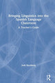 Book cover of: Bringing Linguistics into the Spanish Language Classroom. By: Judith Golden Hochberg