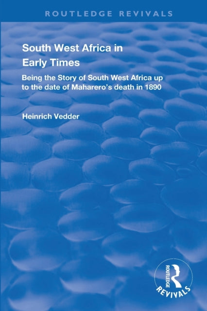 Book cover of: South West Africa in Early Times. By: Heinrich Vedder