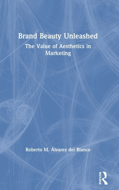 Book cover of: Brand Beauty Unleashed. By: Roberto M. Álvarez del Blanco