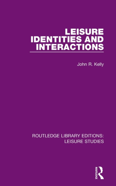 Book cover of: Leisure Identities and Interactions. By: Kelly, John R.