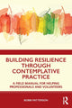 Book cover of: Building Resilience Through Contemplative Practice. By: Bobbi Patterson