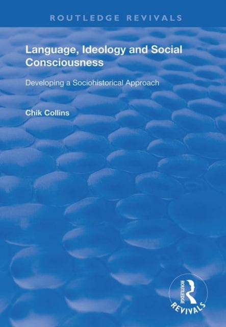 Book cover of: Language, Ideology and Social Consciousness. By: Chik Collins
