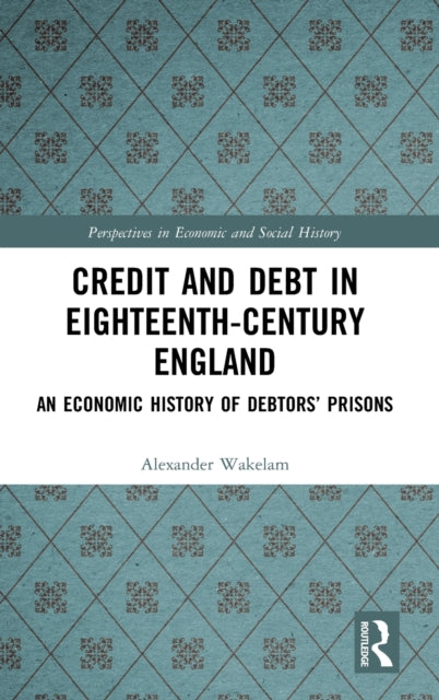 Book cover of: Credit and Debt in Eighteenth-Century England. By: Alexander Wakelam