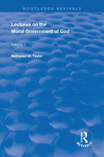 Book cover of: Lectures on the Moral Government of God. By: Nathaniel W. Taylor