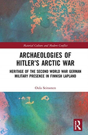 Archaeologies of Hitler’s Arctic War