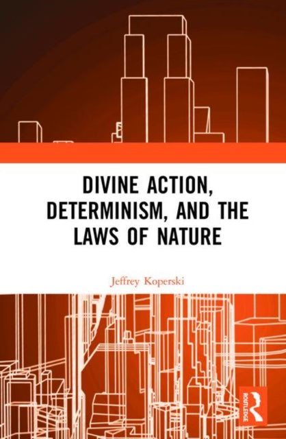 Book cover of: Divine Action, Determinism, and the Laws of Nature. By: Jeffrey Koperski