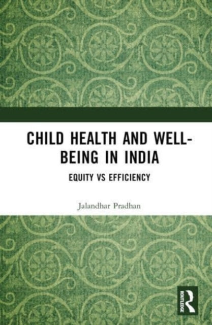 Book cover of: Child Health and Well-being in India. By: Jalandhar Pradhan