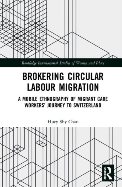 Book cover of: Brokering Circular Labour Migration. By: Huey Shy Chau
