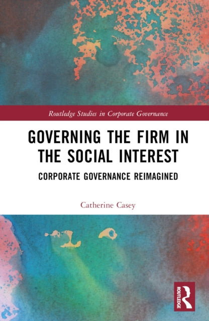Book cover of: Governing the Firm in the Social Interest. By: Catherine Casey