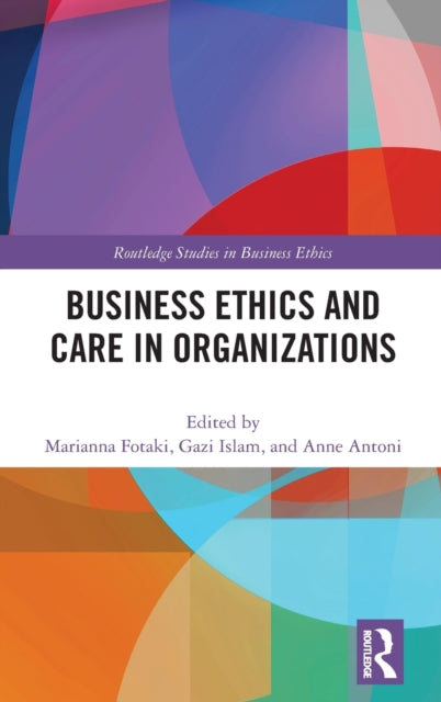 Business Ethics and Care in Organizations