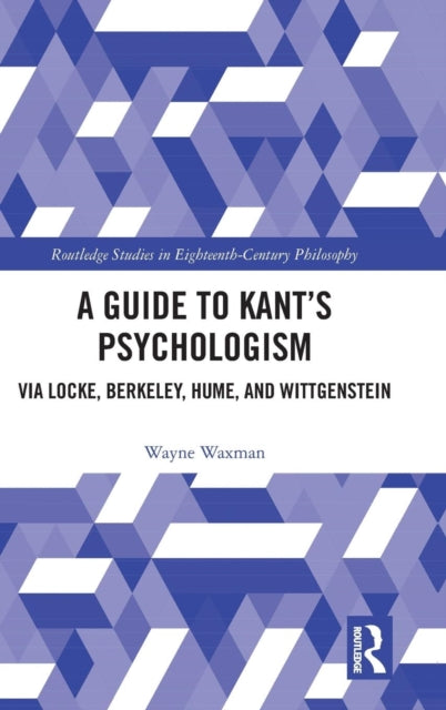 Book cover of: Guide to Kant’s Psychologism. By: Wayne Waxman