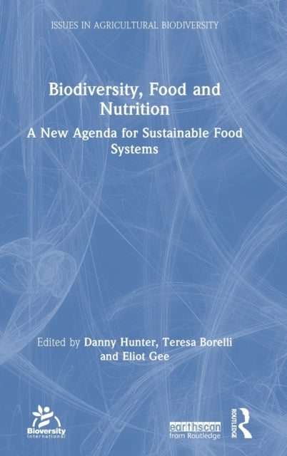 Book cover of: Biodiversity, Food and Nutrition. By: Danny Hunter