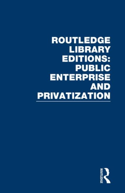 Book cover of: Routledge Library Editions: Public Enterprise and Privatization
