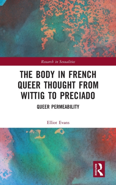 Book cover of: Body in French Queer Thought from Wittig to Preciado. By: Elliot Evans