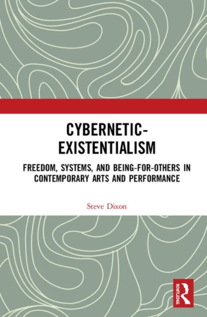 Book cover of: Cybernetic-Existentialism. By: Steve Dixon