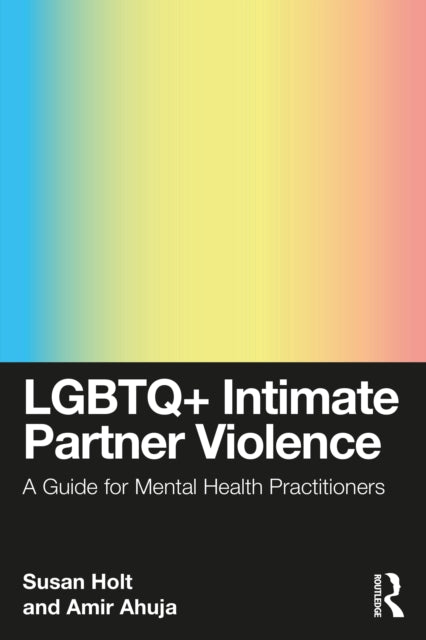 Book cover of: LGBTQ+ Intimate Partner Violence. By: Susan Holt