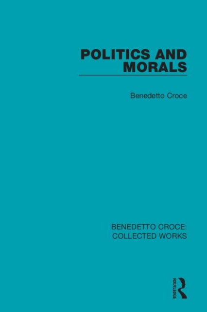 Book cover of: Politics and Morals. By: Benedetto Croce