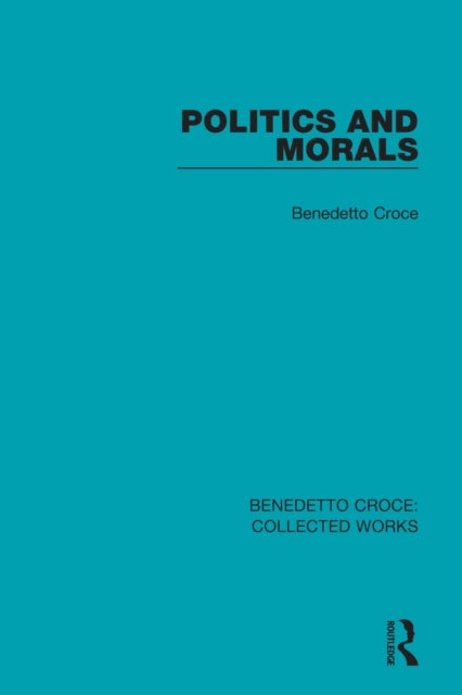 Book cover of: Politics and Morals. By: Benedetto Croce