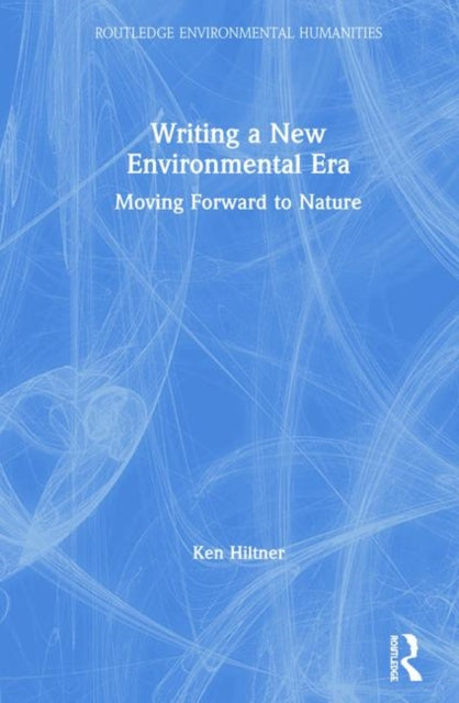 Book cover of: Writing a New Environmental Era. By: Ken Hiltner