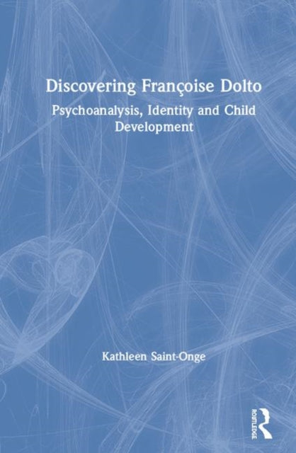 Book cover of: Discovering Francoise Dolto. By: Kathleen Saint-Onge