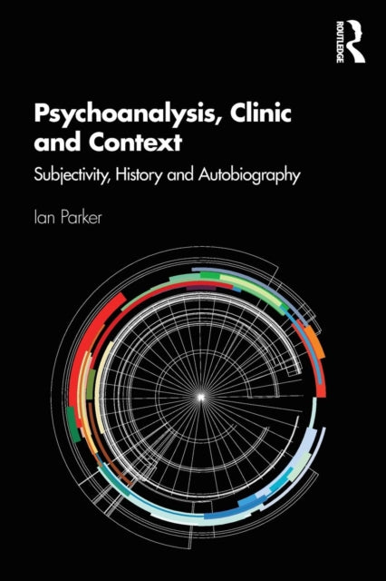 Book cover of: Psychoanalysis, Clinic and Context. By: Ian Parker