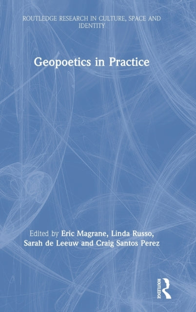 Book cover of: Geopoetics in Practice. By: Eric Magrane