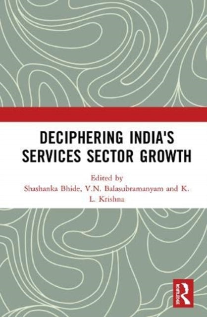 Book cover of: Deciphering India's Services Sector Growth. By: Shashanka Bhide