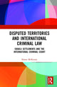 Book cover of: Disputed Territories and International Criminal Law. By: Simon McKenzie