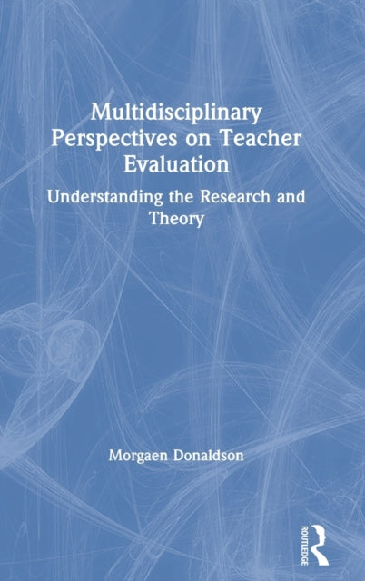 Book cover of: Multidisciplinary Perspectives on Teacher Evaluation. By: Morgaen Donaldson