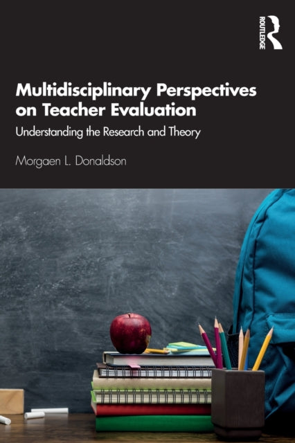 Book cover of: Multidisciplinary Perspectives on Teacher Evaluation. By: Morgaen Donaldson