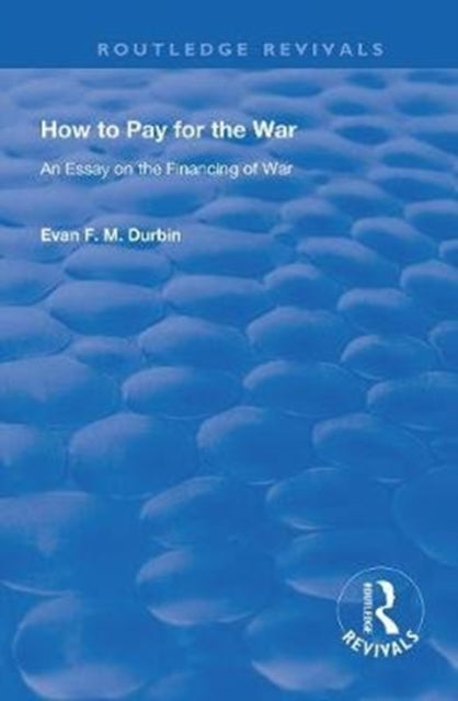 Book cover of: How to Pay for the War. By: E. F. M. Durbin