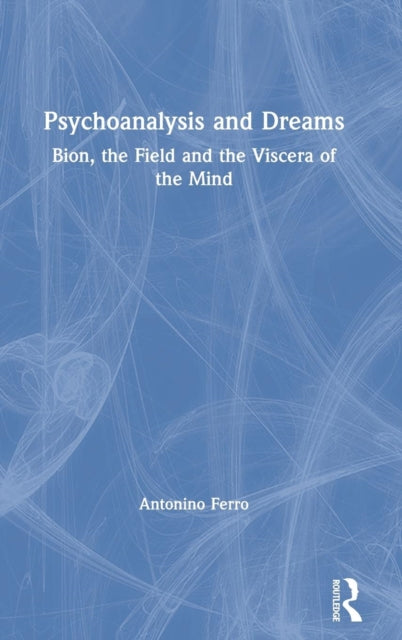 Book cover of: Psychoanalysis and Dreams. By: Antonino Ferro