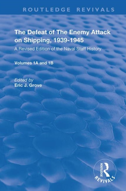 Book cover of: Defeat of the Enemy Attack upon Shipping, 1939–1945. By: Eric J. Grove