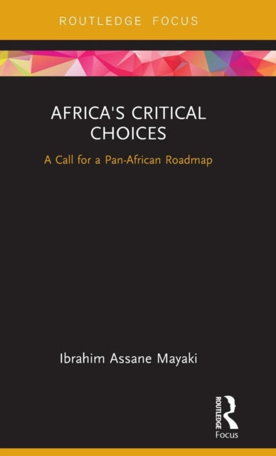 Book cover of: Africa's Critical Choices. By: Ibrahim Assane Mayaki